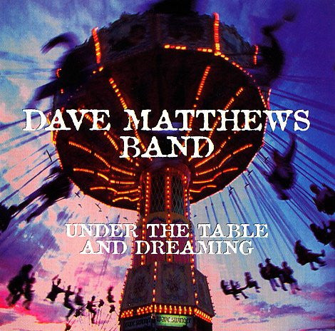 Dave Matthews Band – Under The Table And Dreaming CD