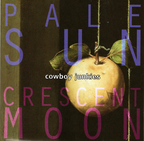 Cowboy Junkies – Pale Sun, Crescent Moon CD
