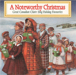 Various – A Noteworthy Christmas (Great Canadian Choirs Sing Holiday Favourites) CD