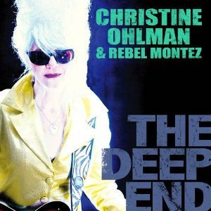 Christine Ohlman & Rebel Montez – The Deep End CD
