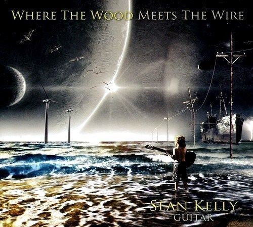 Sean Kelly – Where The Wood Meets The Wire CD