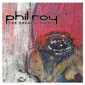 Phil Roy – The Great Longing CD