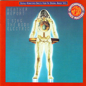 Weather Report – I Sing The Body Electric (CD)
