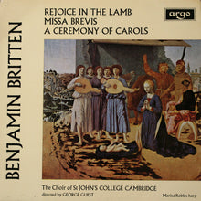 Benjamin Britten - The Choir Of St John's College Cambridge, George Guest, Marisa Robles – Rejoice In The Lamb / Missa Brevis / A Ceremony Of Carols vinyl LP