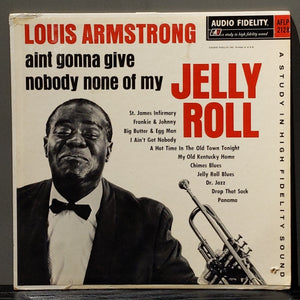 Louis Armstrong - Aint Gonna Give Nobody None Of My Jelly Roll LP (Audio Fidelity)